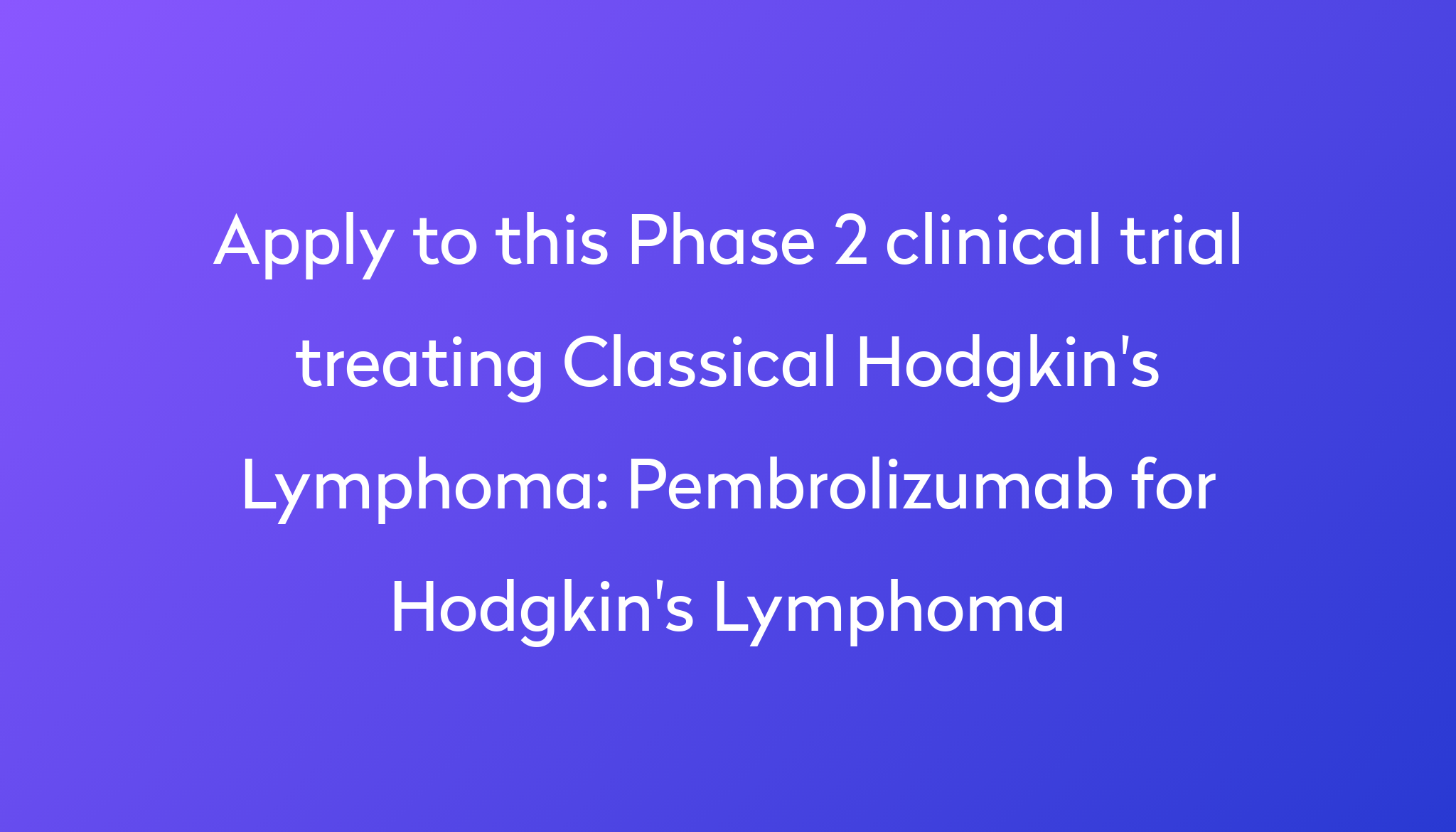 pembrolizumab-for-hodgkin-s-lymphoma-clinical-trial-2023-power